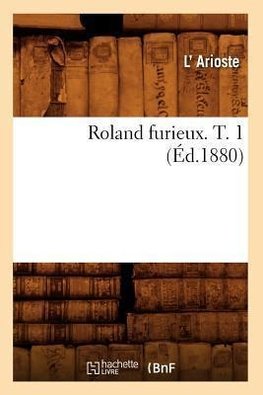 Roland furieux. T. 1 (Éd.1880)