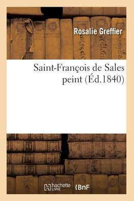Saint-François de Sales peint (Éd.1840)