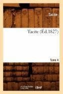 Tacite. Tome 4 (Éd.1827)