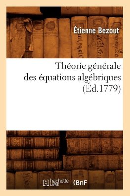 Théorie générale des équations algébriques (Éd.1779)