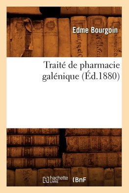 Traité de pharmacie galénique (Éd.1880)