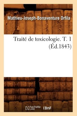 Traité de toxicologie. T. 1 (Éd.1843)