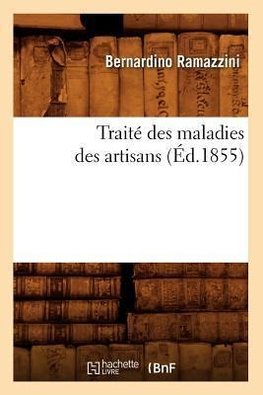 Traité des maladies des artisans (Éd.1855)
