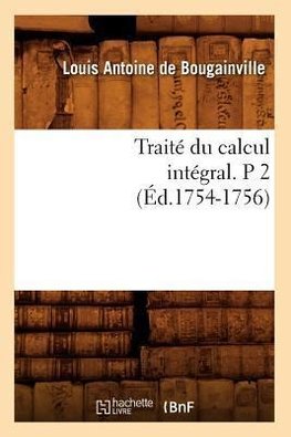 Traité du calcul intégral. P 2 (Éd.1754-1756)
