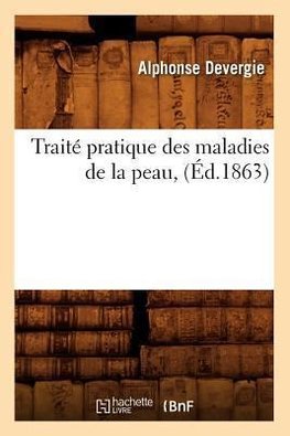Traité pratique des maladies de la peau, (Éd.1863)