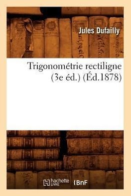 Trigonométrie rectiligne (3e éd.) (Éd.1878)