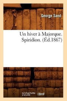 Un hiver à Majorque. Spiridion. (Éd.1867)
