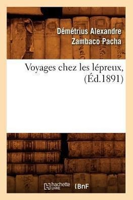 Voyages chez les lépreux, (Éd.1891)