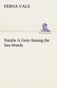 Natalie A Gem Among the Sea-Weeds