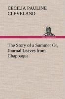 The Story of a Summer Or, Journal Leaves from Chappaqua