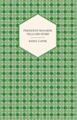 President Masaryk Tells His Story
