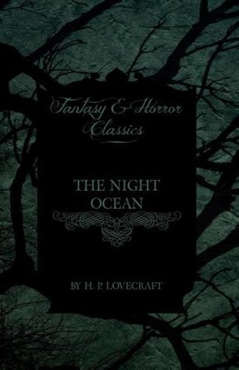 The Night Ocean (Fantasy and Horror Classics) ; With a Dedication by George Henry Weiss