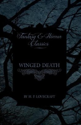 Winged Death (Fantasy and Horror Classics) ; With a Dedication by George Henry Weiss