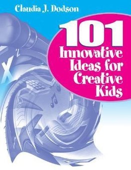Dodson, C: 101 Innovative Ideas for Creative Kids