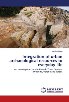 Integration of urban archaeological resources to everyday life