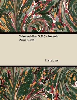 Valses oubliées S.215 - For Solo Piano (1884)