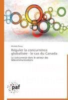 Réguler la concurrence globalisée - le cas du Canada