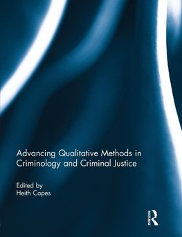 Advancing Qualitative Methods in Criminology and Criminal Justice