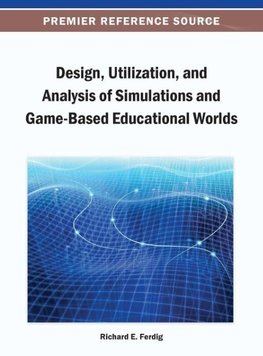 Design, Utilization, and Analysis of Simulations and Game-Based Educational Worlds
