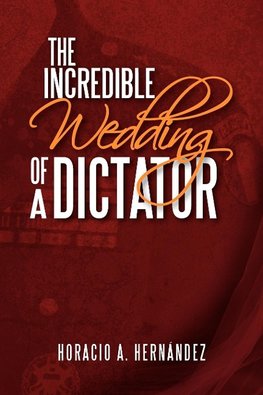 The Incredible Wedding of a Dictator