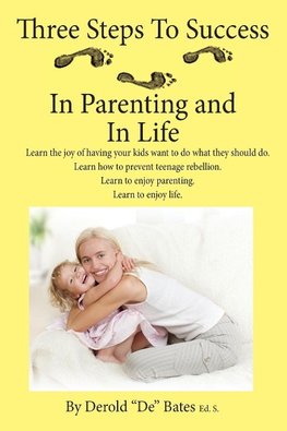 Three Steps to Success in Parenting and in Life