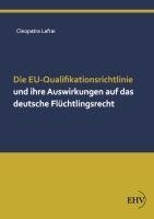 Die EU-Qualifikationsrichtlinie und ihre Auswirkungen auf das deutsche Flüchtlingsrecht