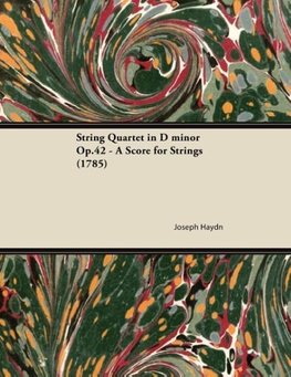 String Quartet in D minor Op.42 - A Score for Strings (1785)