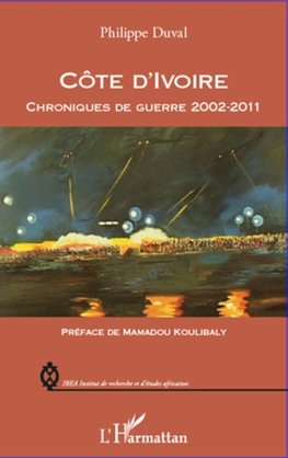 Côte d'Ivoire chroniques de guerre 2002-2011