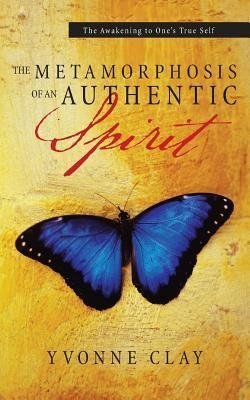 The Metamorphosis of an Authentic Spirit