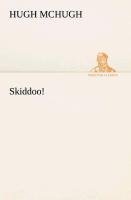 Skiddoo!