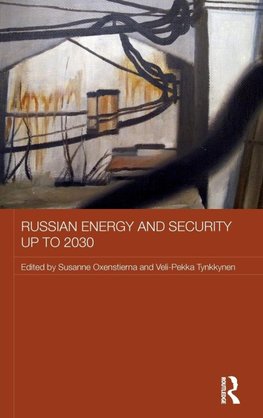Russian Energy and Security up to 2030