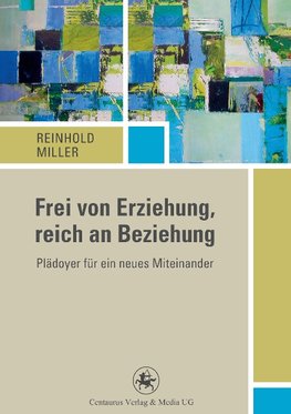 Frei von Erziehung, reich an Beziehung
