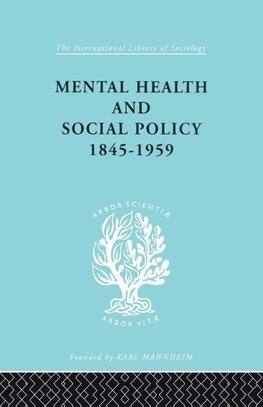 Mental Health and Social Policy, 1845-1959