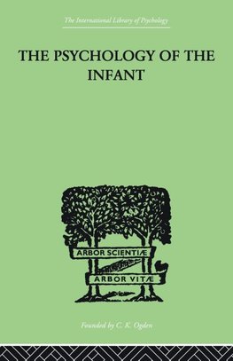 The PSYCHOLOGY OF THE INFANT