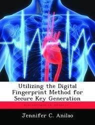 Utilizing the Digital Fingerprint Method for Secure Key Generation