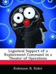 Logistical Support of a Replacement Command in a Theater of Operations