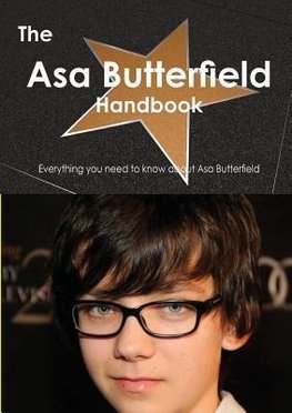 The Asa Butterfield Handbook - Everything You Need to Know about Asa Butterfield