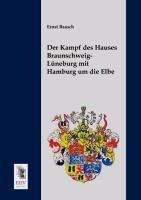 Der Kampf des Hauses Braunschweig-Lüneburg mit Hamburg um die Elbe