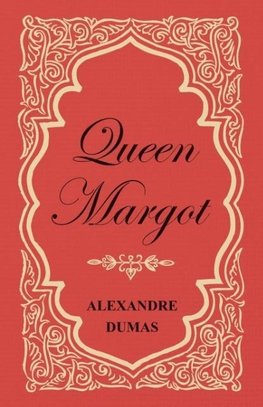 Queen Margot; Or, Marguerite de Valois - With Nine Illustrations