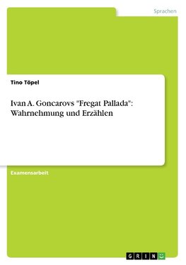 Ivan A. Goncarovs "Fregat Pallada": Wahrnehmung und Erzählen