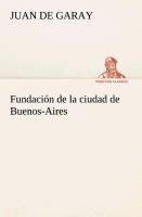 Fundación de la ciudad de Buenos-Aires