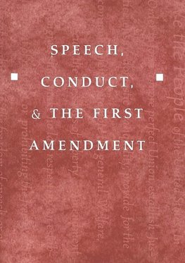 Speech, Conduct, and the First Amendment