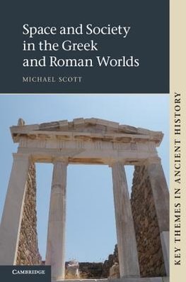 Scott, M: Space and Society in the Greek and Roman Worlds