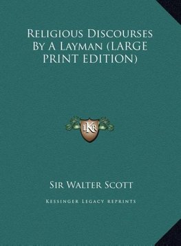 Religious Discourses By A Layman (LARGE PRINT EDITION)