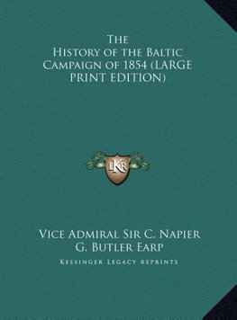 The History of the Baltic Campaign of 1854 (LARGE PRINT EDITION)