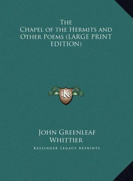 The Chapel of the Hermits and Other Poems (LARGE PRINT EDITION)