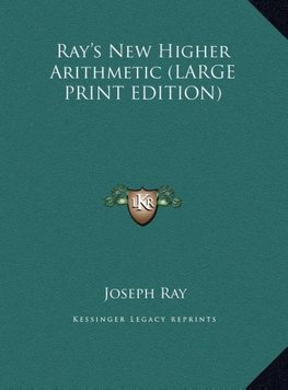 Ray's New Higher Arithmetic (LARGE PRINT EDITION)