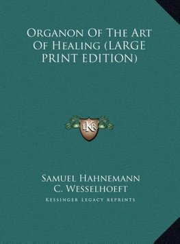 Organon Of The Art Of Healing (LARGE PRINT EDITION)
