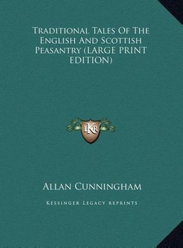 Traditional Tales Of The English And Scottish Peasantry (LARGE PRINT EDITION)