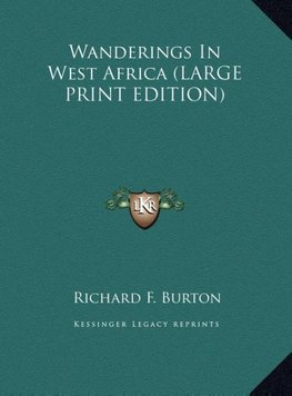 Wanderings In West Africa (LARGE PRINT EDITION)
